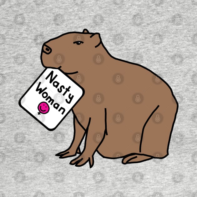 Capybara with Nasty Woman Sign Supporting Women in Politics by ellenhenryart